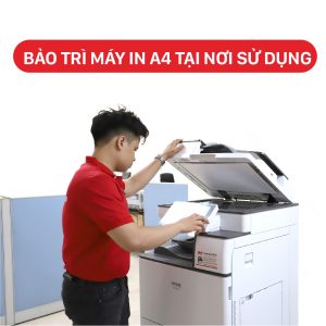 Bảo trì máy in A4 tại nơi sử dụng (bán kính 20 km)