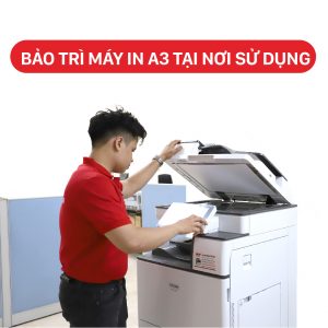 Bảo trì máy in A3 tại nơi sử dụng (bán kính 20 km)