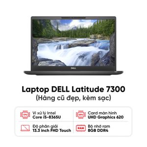 Laptop DELL Latitude 7300 / I5-8365U / 8GB RAM / 256GB SSD / Màn 13.3 inch FHD cảm ứng / Kèm sạc - Hàng cũ đẹp