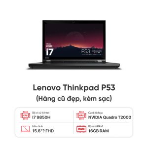 Laptop Lenovo Thinkpad P53 / I7 9850H /16GB RAM / 256GB SSD / NVIDIA Quadro T2000 / Màn 15.6 inch FHD / Kèm sạc - Hàng cũ đẹp
