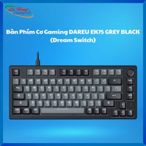 Bàn phím cơ Gaming DAREU EK75 GREY BLACK (Dream Switch)