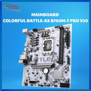 Bo Mạch Chủ - Mainboard COLORFUL BATTLE-AX B760M-T PRO V20