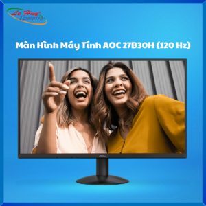 Màn Hình Máy Tính AOC 27B30H (27 inch - 1920 x 1080 - IPS - VGA -HDMI -120HZ)