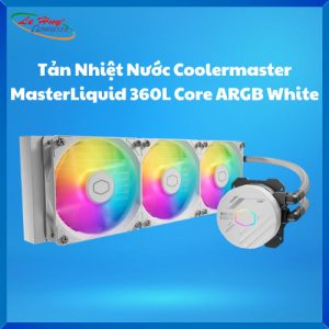 Tản nhiệt nước Coolermaster MASTERLIQUID ML360 CORE WHITE ARGB