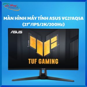MÀN HÌNH MÁY TÍNH ASUS VG27AQ5A (27 INCH/ IPS/ 2K/ 200Hz)