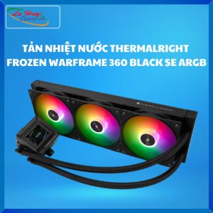 TẢN NHIỆT NƯỚC THERMALRIGHT FROZEN WARFRAME 360 BLACK SE ARGB