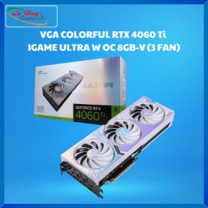 Card Màn Hình - VGA COLORFUL RTX 4060 Ti  IGAME ULTRA W OC 8GB-V (3 FAN)