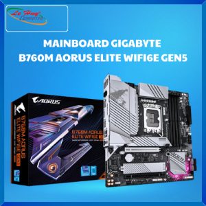 Bo Mạch Chủ - MAINBOARD GIGABYTE MAINBOARD GIGABYTE  B760M AORUS ELITE WIFI6E GEN5