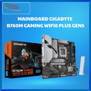 Bo Mạch Chủ - Mainboard Gigabyte B760M GAMING WIFI6 PLUS GEN5