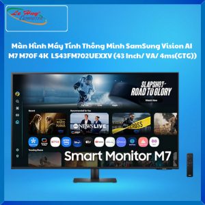 Màn Hình Máy Tính Thông Minh SamSung Vision AI  M7 M70F 4K LS43FM702UEXXV (43 Inch/ VA/ 4ms(GTG))