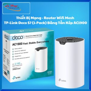 Thiết Bị Mạng - Router Wifi Mesh TP-Link Deco S7 (1-Pack) Băng Tần Kép AC1900