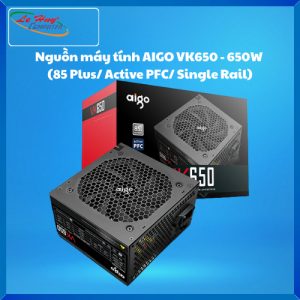 Nguồn Máy Tính AIGO VK650 - 650W (85 Plus/ Active PFC/ Single Rail)