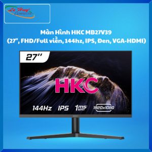 Màn Hình Máy Tính HKC MB27V39 (27 Inch, FHD/Full viền, 144hz, IPS, Đen, VGA-HDMI)