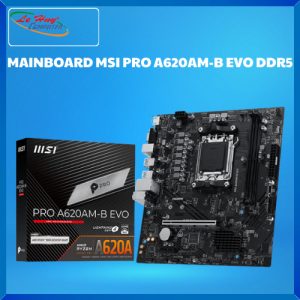 Bo Mạch Chủ - Mainboard MSI PRO A620AM-B EVO AM5 DDR5