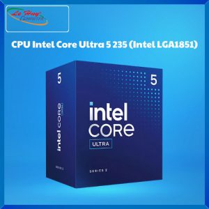 CPU Intel Core Ultra 5 235 (Intel LGA1851) Chính Hãng