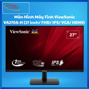 Màn Hình Máy Tính ViewSonic VA270A-H (27 inch/ FHD/ IPS/ VGA/ HDMI/ 120Hz)