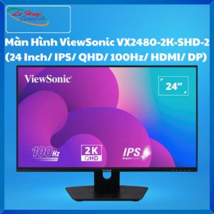 Màn Hình Máy Tính ViewSonic VX2480-2K-SHD-2 (24 Inch/ IPS/ QHD/ 100Hz/ HDMI/ DP)
