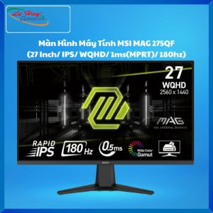 Màn Hình Máy Tính MSI MAG 275QF (27 Inch/ IPS/ WQHD/ 1ms(MPRT)/ 180hz)