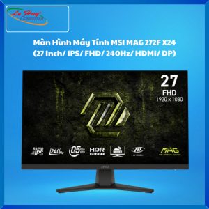 Màn Hình Máy Tính MSI MAG 272F X24 (27 Inch/ IPS/ FHD/ 240Hz/ HDMI/ DP)