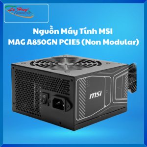 Nguồn Máy Tính MSI MAG A850GN - 850W 80 Plus Gold PCIE5 (Non Modular)