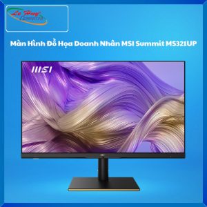 Màn Hình LCD Đồ Họa Doanh Nhân MSI Summit MS321UP 32inch 4K IPS [ƯU ĐÃI CỰC SỐC]
