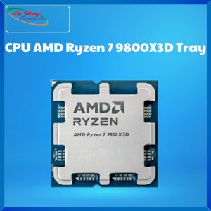 CPU AMD Ryzen 7 9800X3D Tray No Fan (AMD AM5 - 8 Core - 16 Thread - Base 4.7Ghz - Turbo 5.2Ghz - Cache 104MB)
