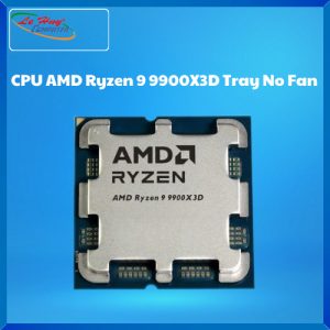 CPU AMD Ryzen 9 9900X3D Tray No Fan (AMD AM5 - 12 Core - 24 Thread - Base 4.4Ghz - Turbo 5.5hz - Cache 140MB)