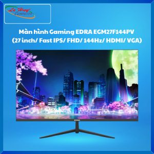 Màn hình Gaming EDRA EGM27F144PV (27 inch/ Fast IPS/ FHD/ 144Hz/ HDMI/ VGA)
