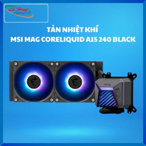Tản nhiệt nước MSI MAG CORELIQUID A15 240 BLACK