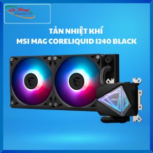 Tản nhiệt nước MSI MAG CORELIQUID I240 BLACK