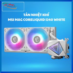 Tản nhiệt nước MSI MAG CORELIQUID I240 WHITE