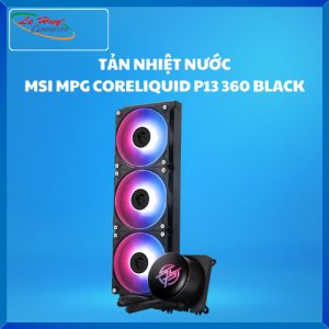 Tản nhiệt nước MSI MPG CORELIQUID P13 360 BLACK