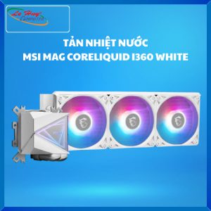 Tản nhiệt nước MSI MAG CORELIQUID I360 WHITE