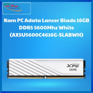 Ram PC Adata Lancer Blade 16GB DDR5 5600Mhz White (AX5U5600C4616G-SLABWH)