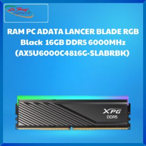 RAM ADATA XPG LANCER BLADE DDR5 16GB 6000Mhz Black RGB (AX5U6000C4816G-SLABRBK)