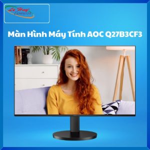 Màn Hình Máy Tính AOC Q27B3CF3 (27 Inch IPS,QHD, 1H1USB-C(65W),120Hz,1ms,HDR10,2Wx2 Speakers, HA 110mm)