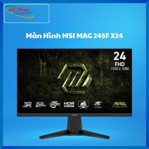 Màn Hình Máy Tính MSI MAG 245F X24 (23.8 Inch/ IPS/ FHD/ 240Hz/ HDMI/ DP)