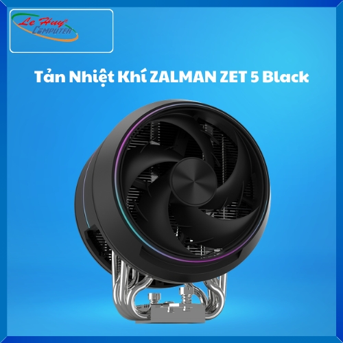 Tản Nhiệt Khí CPU ZALMAN ZET 5 Black