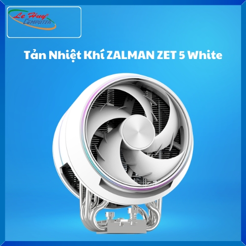 Tản Nhiệt Khí CPU ZALMAN ZET 5 White