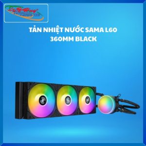 TẢN NHIỆT NƯỚC SAMA L60 360MM - BLACK