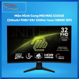 Màn Hình Cong MSI MAG G32C6X (32Inch/ FHD/ VA/ 250Hz/ 1ms/ HDMI/ DP)